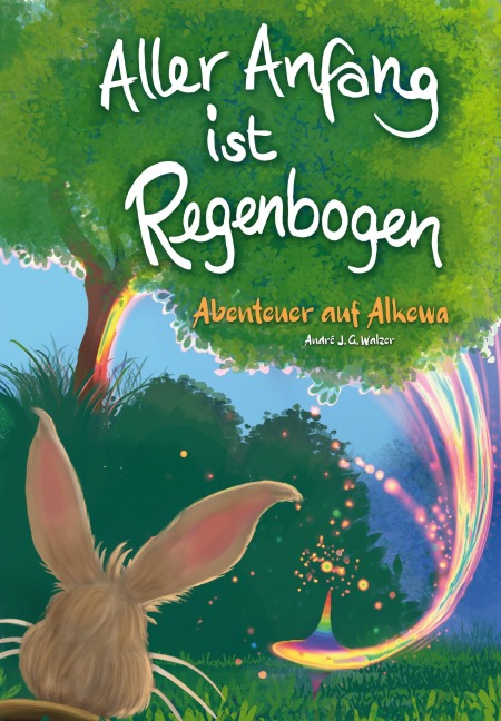 Aller Anfang ist Regenbogen - André J. G. Walzer