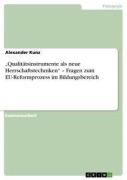 Cover-Bild zum Titel '"Qualitätsinstrumente als neue Herrschaftstechniken" - Fragen zum EU-Reformprozess im Bildungsbereich' von 'Alexander Kunz'