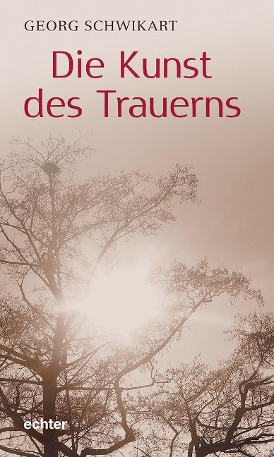 Die Kunst des Trauerns - Georg Schwikart