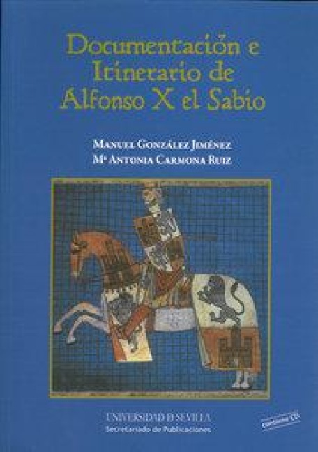 Documentación e itinerario de Alfonso X el Sabio - María Antonia Carmona Ruiz, Manuel . . . [et al. González Jiménez