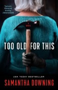 Cover-Bild zum Titel 'Too Old for This' von 'Samantha Downing'