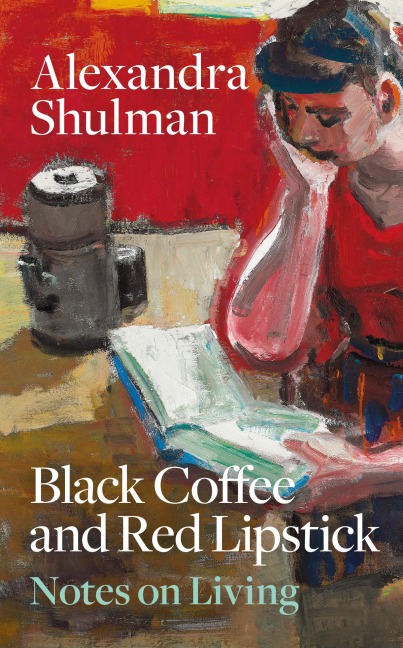 Black Coffee and Red Lipstick - Alexandra Shulman