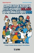 Cover-Bild zum Titel 'Gambetas entre un discípulo de Bolaño y un fanático de D10S' von 'Miguel Ángel Ortiz, David García Cames, Bernardo Barrientos'