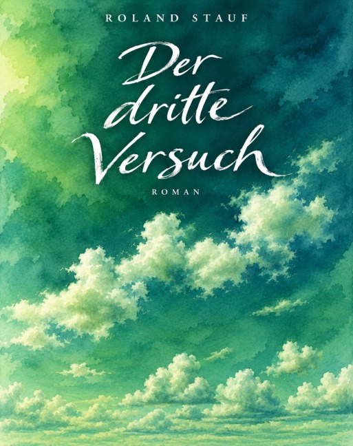 Der dritte Versuch - Roland Stauf