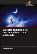 Cover-Bild zum Titel 'Un'introduzione alla teoria e alla critica letteraria' von 'Sopan Gove'