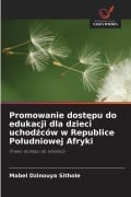 Cover-Bild zum Titel 'Promowanie dost¿pu do edukacji dla dzieci uchod¿ców w Republice Po¿udniowej Afryki' von 'Mabel Dzinouya Sithole'