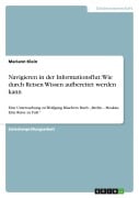 Cover-Bild zum Titel 'Navigieren in der Informationsflut: Wie durch Reisen Wissen aufbereitet werden kann' von 'Mariann Klein'