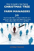 How to Land a Top-Paying Christmas tree farm managers Job: Your Complete Guide to Opportunities, Resumes and Cover Letters, Interviews, Salaries, Promotions, What to Expect From Recruiters and More - Donald Maddox