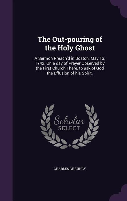 The Out-pouring of the Holy Ghost - Charles Chauncy