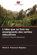 Cover-Bild zum Titel 'L'idée que se font les enseignants des sorties éducatives' von 'Maria V. Francisco Mapatse'