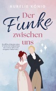 Cover-Bild zum Titel 'Der Funke zwischen uns' von 'Aurelie König'