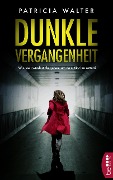 Cover-Bild zum Titel 'Dunkle Vergangenheit' von 'Patricia Walter'