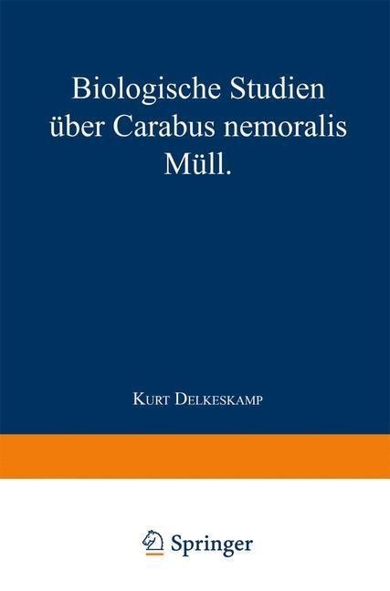 Biologische Studien über Carabus nemoralis Müll - Kurt Delkeskamp