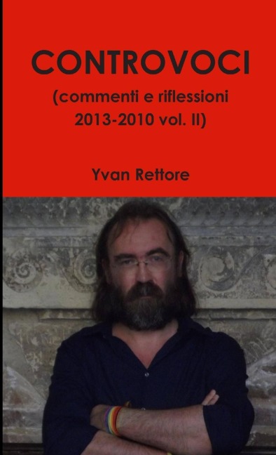 CONTROVOCI (commenti e riflessioni 2013-2010 vol. II) - Yvan Rettore