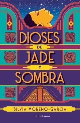 Dioses de Jade Y Sombra / Gods of Jade and Shadow - Silvia Moreno-García