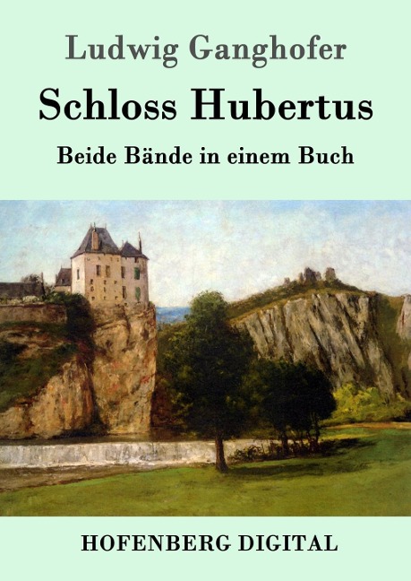 Schloss Hubertus - Ludwig Ganghofer
