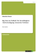Cover-Bild zum Titel 'Big Data im Fußball. Die Kernfähigkeit 'Zielverteidigung' deutscher Torhüter' von 'Sebastian Heuser'