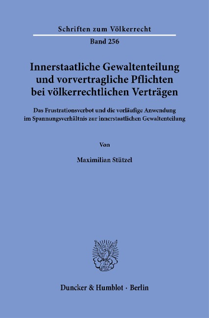 Innerstaatliche Gewaltenteilung und vorvertragliche Pflichten bei völkerrechtlichen Verträgen - Maximilian Stützel