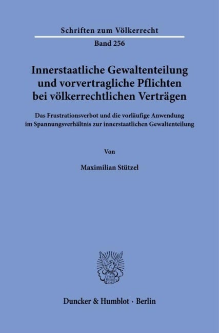 Innerstaatliche Gewaltenteilung und vorvertragliche Pflichten bei völkerrechtlichen Verträgen - Maximilian Stützel