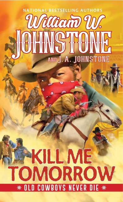 Kill Me Tomorrow - William W Johnstone, J A Johnstone