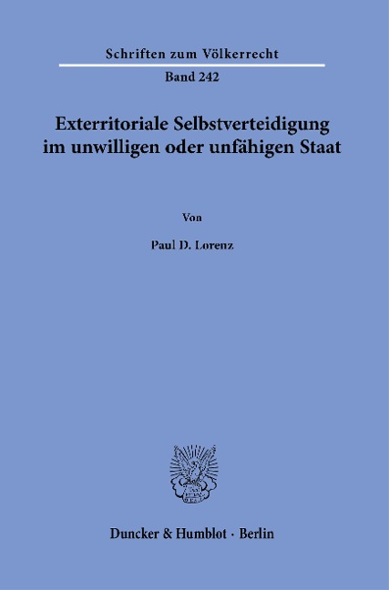 Exterritoriale Selbstverteidigung im unwilligen oder unfähigen Staat. - Paul D. Lorenz