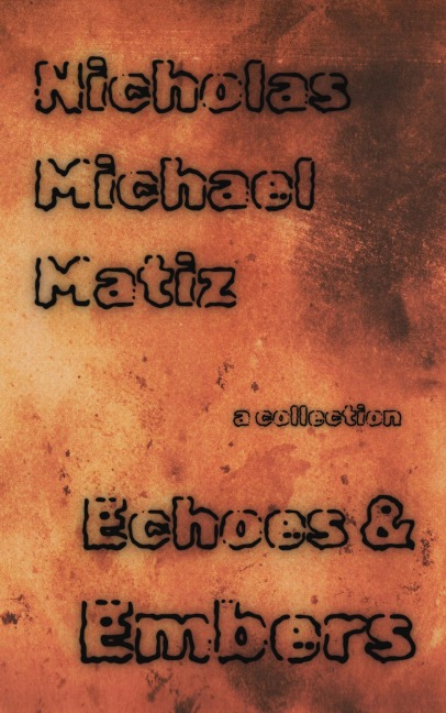 Echoes & Embers - Nicholas Michael Matiz