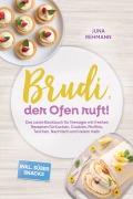 Cover-Bild zum Titel 'Brudi, der Ofen ruft! - Das coole Backbuch für Teenager mit freshen Rezepten für Kuchen, Cookies, Muffins, Teilchen, Nachtisch und vielem mehr - inkl. süßer Snacks' von 'Juna Rehmann'