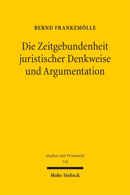 Die Zeitgebundenheit juristischer Denkweise und Argumentation - Bernd Frankemölle