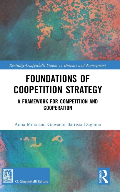 Foundations of Coopetition Strategy - Anna Minà, Giovanni Battista Dagnino