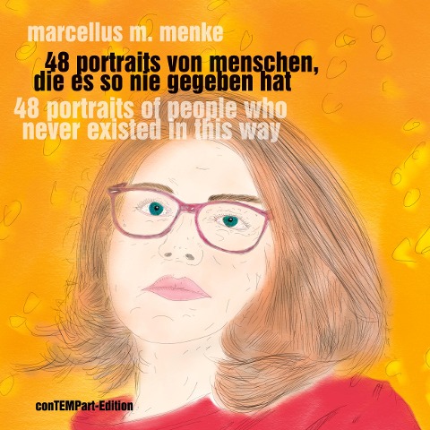 48 Portraits von Menschen, die es so nie gegeben hat - Marcellus M. Menke