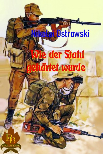 Wie der Stahl gehärtet wurde - Nikolai Ostrowski