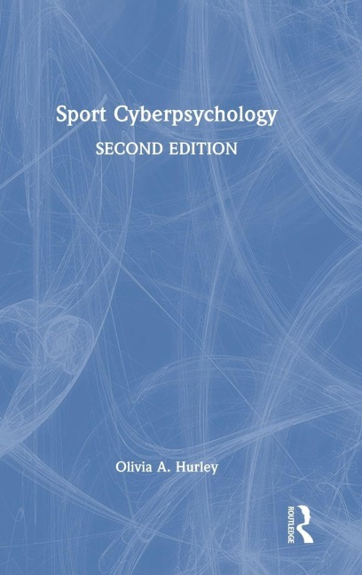 Sport Cyberpsychology - Olivia A. Hurley
