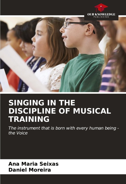 SINGING IN THE DISCIPLINE OF MUSICAL TRAINING - Ana Maria Seixas, Daniel Moreira
