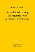 Cover-Bild zum Titel 'Kapazitätssicherung im europäisierten Stromwirtschaftsrecht' von 'Raphael Pompl'