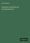 Cover-Bild zum Titel 'Illustrierte Geschichte der Buchdruckerkunst' von 'Karl Faulmann'