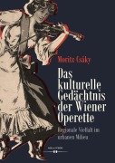 Cover-Bild zum Titel 'Das kulturelle Gedächtnis der Wiener Operette' von 'Moritz Csáky'