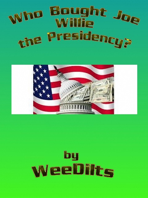 Who Bought Joe Willie the Presidency - Wee Dilts