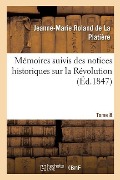 Cover-Bild zum Titel 'Mémoires Particuliers de Mme Rolland Suivis Des Notices Historiques Sur La Révolution' von 'Roland de la Platiere-J-M'