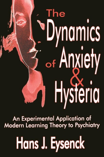 The Dynamics of Anxiety and Hysteria - Hans Eysenck