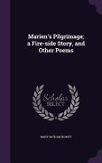 Cover-Bild zum Titel 'Marien's Pilgrimage; a Fire-side Story, and Other Poems' von 'Mary Botham Howitt'