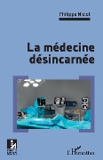 Cover-Bild zum Titel 'La médecine désincarnée' von 'Philippe Niclot'