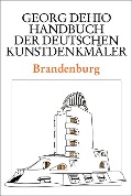 Dehio - Handbuch der deutschen Kunstdenkmäler / Brandenburg - Georg Dehio