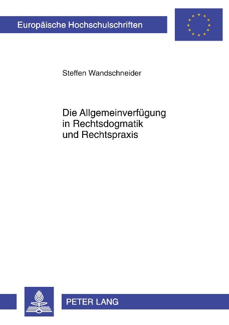 Die Allgemeinverfügung in Rechtsdogmatik und Rechtspraxis - Steffen Wandschneider