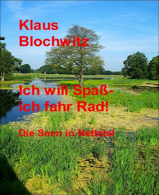 Ich will Spaß - ich fahr Rad - Klaus Blochwitz