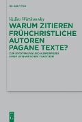 Cover-Bild zum Titel 'Warum zitieren frühchristliche Autoren pagane Texte?' von 'Vadim Wittkowsky'