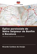 Cover-Bild zum Titel 'Église paroissiale de Notre Seigneur de Bonfim à Bocaiuva' von 'Ricardo Cardoso de Araújo'