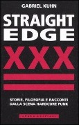 Cover-Bild zum Titel 'Straight Edge. Storie, filosofia e racconti della scena hardcore punk' von 'Gabriel Kuhn'