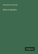Cover-Bild zum Titel 'Reise in Spanien' von 'Alexander De Laborde'