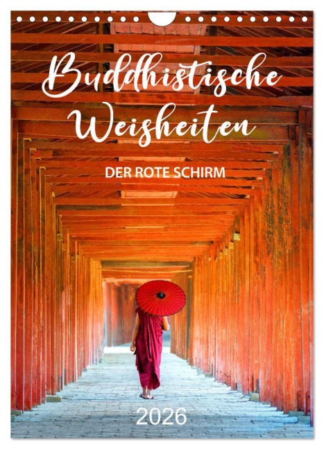 Buddhistische Weisheiten - DER ROTE SCHIRM (Wandkalender 2026 DIN A4 hoch), CALVENDO Monatskalender - Mario Weigt