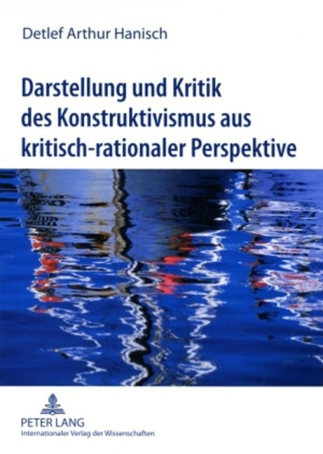 Darstellung und Kritik des Konstruktivismus aus kritisch-rationaler Perspektive - Detlef Hanisch
